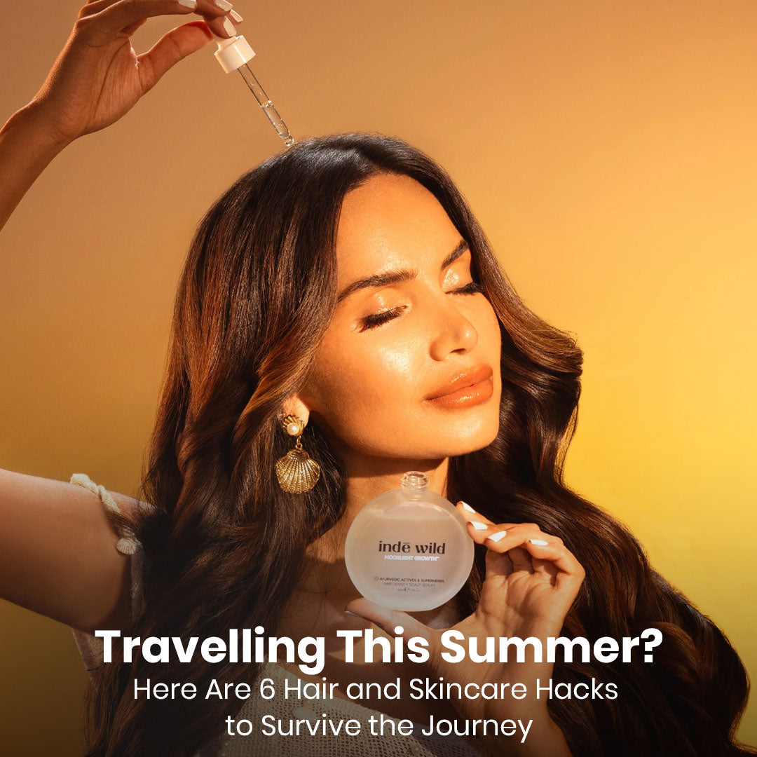 Travelling This Summer? Here Are 6 Hair and Skincare Hacks to Survive the Journey